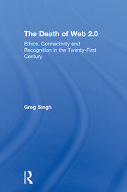 The Death of Web 2.0: Ethics, Connectivity and Recognition in the Twenty-First Century book cover