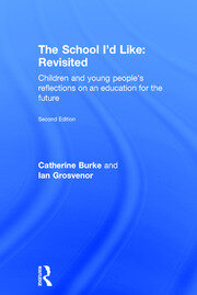 The School I'd Like: Revisited: Children and Young People's Reflections on an Education for the Future book cover
