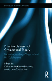 Primitive Elements of Grammatical Theory: Papers by Jean-Roger Vergnaud and His Collaborators book cover