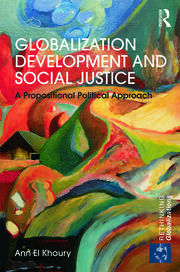 Globalization Development and Social Justice: A propositional political approach book cover