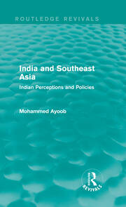 India and Southeast Asia (Routledge Revivals): Indian Perceptions and Policies book cover