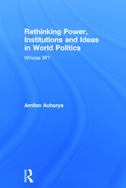 Rethinking Power, Institutions and Ideas in World Politics: Whose IR? book cover