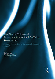 The Rise of China and Transformation of the US-China Relationship: Forging Partnership in the Age of Strategic Mistrust book cover