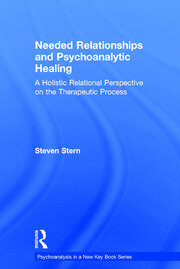 Needed Relationships and Psychoanalytic Healing: A Holistic Relational Perspective on the Therapeutic Process book cover