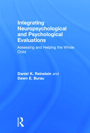 Integrating Neuropsychological and Psychological Evaluations: Assessing and Helping the Whole Child book cover