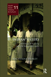 Indian Sisters: A History of Nursing and the State, 1907–2007 book cover