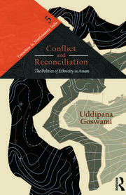 Conflict and Reconciliation: The Politics of Ethnicity in Assam book cover
