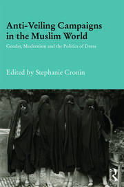 Anti-Veiling Campaigns in the Muslim World: Gender, Modernism and the Politics of Dress book cover