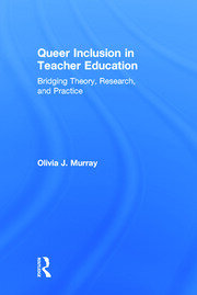 Queer Inclusion in Teacher Education: Bridging Theory, Research, and Practice book cover