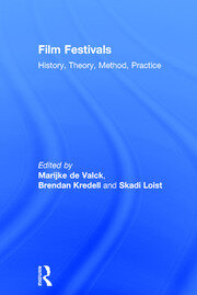 Film Festivals: History, Theory, Method, Practice book cover