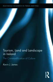 Tourism, Land and Landscape in Ireland: The Commodification of Culture book cover