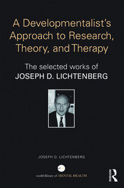 A Developmentalist's Approach to Research, Theory, and Therapy: The selected works of Joseph Lichtenberg book cover