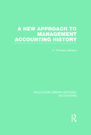 A New Approach to Management Accounting History (RLE Accounting) book cover