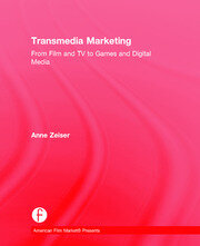 Transmedia Marketing: From Film and TV to Games and Digital Media book cover