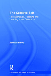The Creative Self: Psychoanalysis, Teaching and Learning in the Classroom book cover