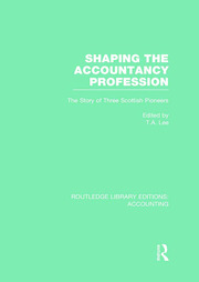 Shaping the Accountancy Profession (RLE Accounting): The Story of Three Scottish Pioneers book cover