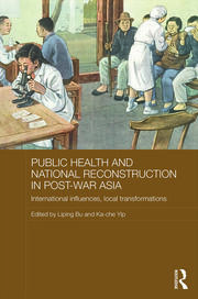 Public Health and National Reconstruction in Post-War Asia: International Influences, Local Transformations book cover