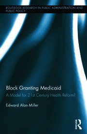 Block Granting Medicaid: A Model for 21st Century Health Reform? book cover
