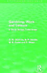 Gambling, Work and Leisure (Routledge Revivals): A Study Across Three Areas book cover