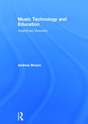Music Technology and Education: Amplifying Musicality book cover