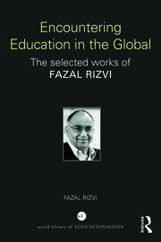 Encountering Education in the Global: The selected works of Fazal Rizvi book cover