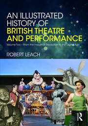 An Illustrated History of British Theatre and Performance: Volume Two - From the Industrial Revolution to the Digital Age book cover