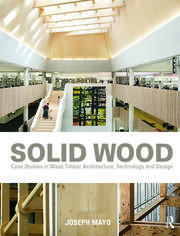 Solid Wood: Case Studies in Mass Timber Architecture, Technology and Design book cover