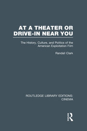 At a Theater or Drive-in Near You: The History, Culture, and Politics of the American Exploitation Film book cover