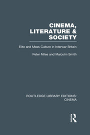 Cinema, Literature & Society: Elite and Mass Culture in Interwar Britain book cover