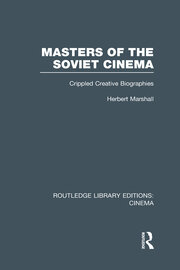 Masters of the Soviet Cinema: Crippled Creative Biographies book cover