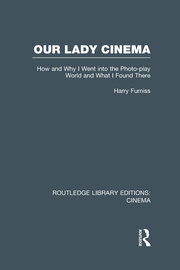 Our Lady Cinema: How and Why I went into the Photo-play World and What I Found There book cover