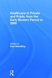 Healthcare in Private and Public from the Early Modern Period to 2000 book cover