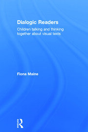 Dialogic Readers: Children talking and thinking together about visual texts book cover