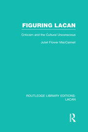 Figuring Lacan (RLE: Lacan): Criticism and the Unconscious book cover