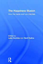 The Happiness Illusion: How the media sold us a fairytale book cover