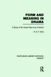 Form and Meaning in Drama: A Study of Six Greek Plays and of Hamlet book cover