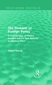 The Problem of Foreign Policy (Routledge Revivals): A Consideration of Present Dangers and the Best Methods for Meeting Them book cover