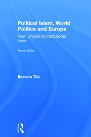 Political Islam, World Politics and Europe: From Jihadist to Institutional Islamism book cover