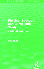Physical Education and Curriculum Study (Routledge Revivals): A Critical Introduction book cover