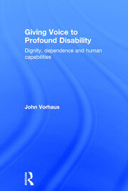 Giving Voice to Profound Disability: Dignity, dependence and human capabilities book cover