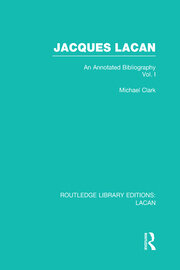 Jacques Lacan (Volume I) (RLE: Lacan): An Annotated Bibliography book cover