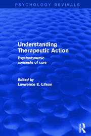 Understanding Therapeutic Action: Psychodynamic Concepts of Cure book cover