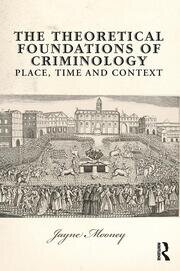 The Theoretical Foundations of Criminology: Place, Time and Context book cover