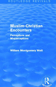 Muslim-Christian Encounters (Routledge Revivals): Perceptions and Misperceptions book cover