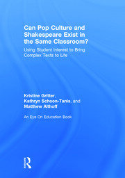 Can Pop Culture and Shakespeare Exist in the Same Classroom?: Using Student Interest to Bring Complex Texts to Life book cover