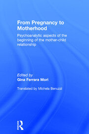 From Pregnancy to Motherhood: Psychoanalytic aspects of the beginning of the mother-child relationship book cover