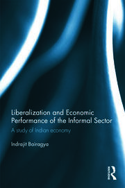 Liberalization and Economic Performance of the Informal Sector: A study of Indian Economy book cover