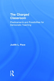 The Charged Classroom: Predicaments and Possibilities for Democratic Teaching book cover