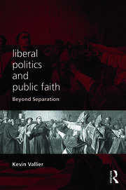 Liberal Politics and Public Faith: Beyond Separation book cover