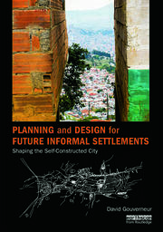 Planning and Design for Future Informal Settlements: Shaping the Self-Constructed City book cover